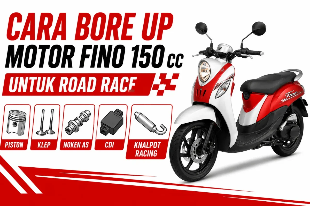 Cara Bore Up Motor Fino 150 cc untuk Road Race