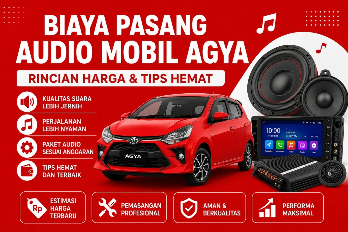 Biaya Pasang Audio Mobil Agya Terbaru